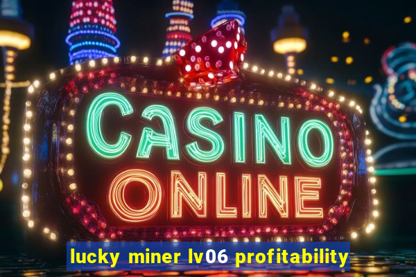 lucky miner lv06 profitability